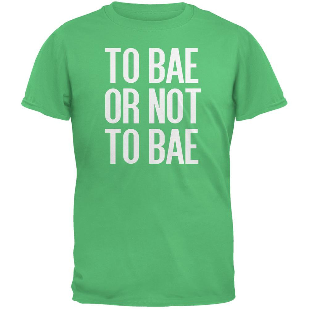 To Bae Or Not To Bae Irish Green Adult T-Shirt Men's T-Shirts Old Glory 2XL Green 