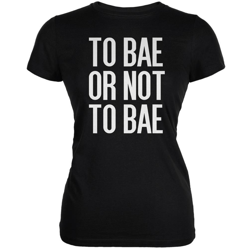 To Bae Or Not To Bae Black Juniors Soft T-Shirt Juniors T-Shirts Old Glory 2XL Black 