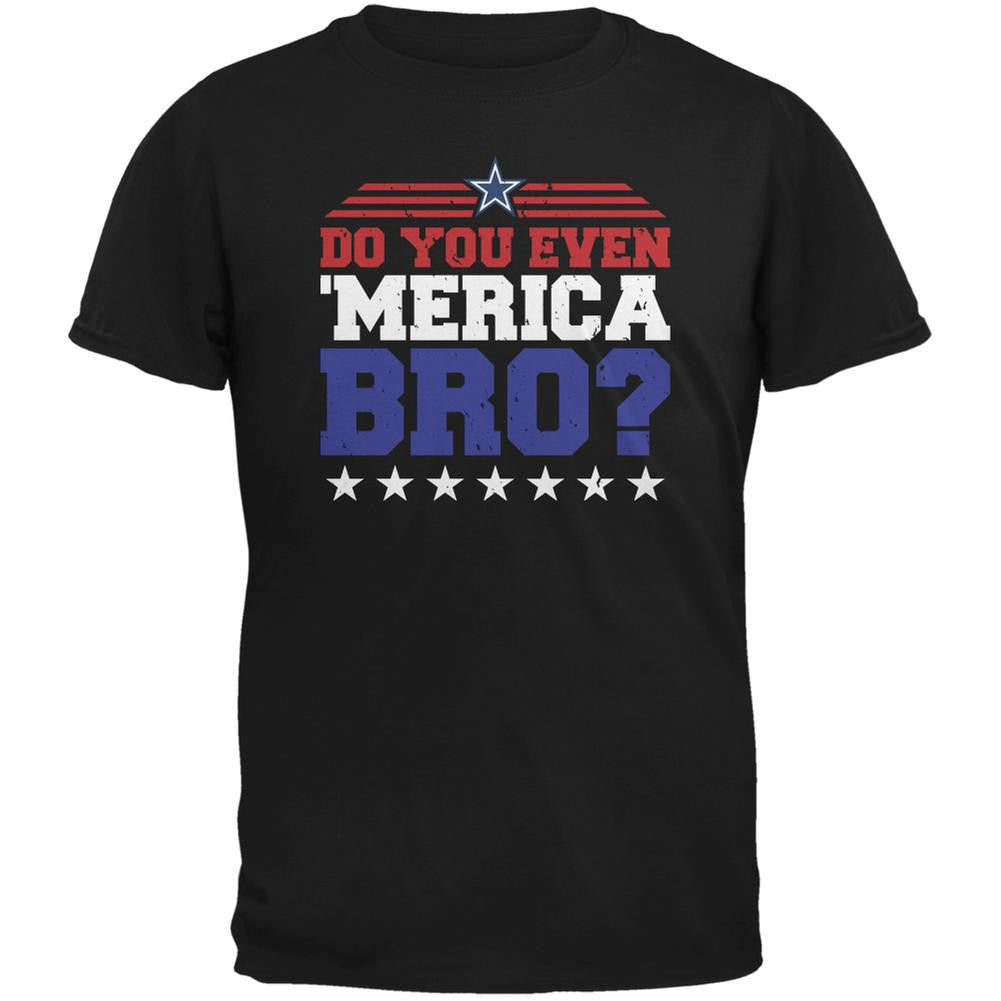 4th Of July Do You Even 'Merica Bro? Black Adult T-Shirt Men's T-Shirts Old Glory 2XL Black 