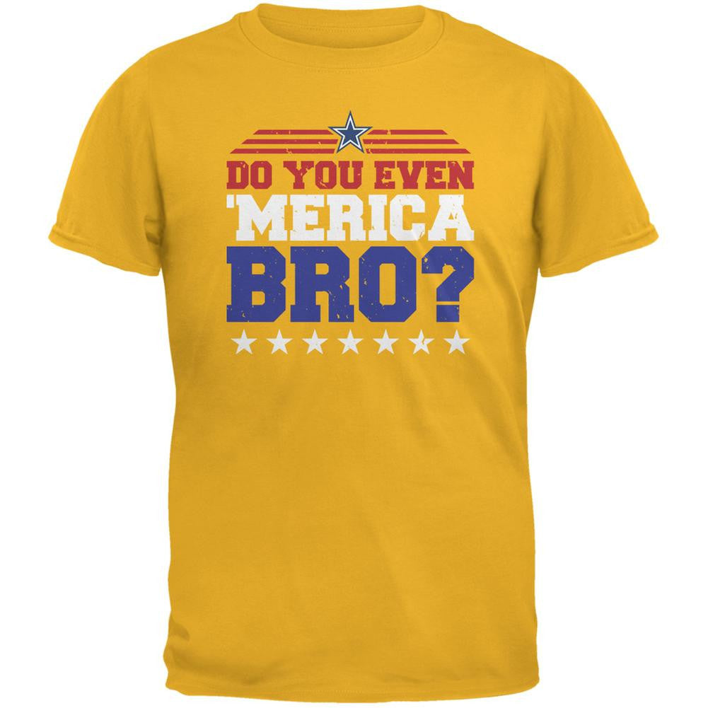 4th Of July Do You Even 'Merica Bro? Gold Adult T-Shirt Men's T-Shirts Old Glory 2XL Yellow 