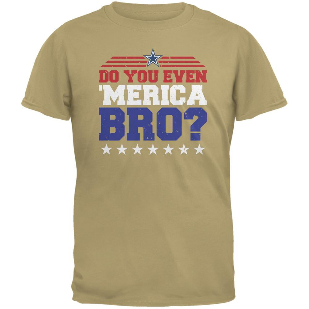 4th Of July Do You Even 'Merica Bro? Tan Adult T-Shirt Men's T-Shirts Old Glory 2XL Beige 