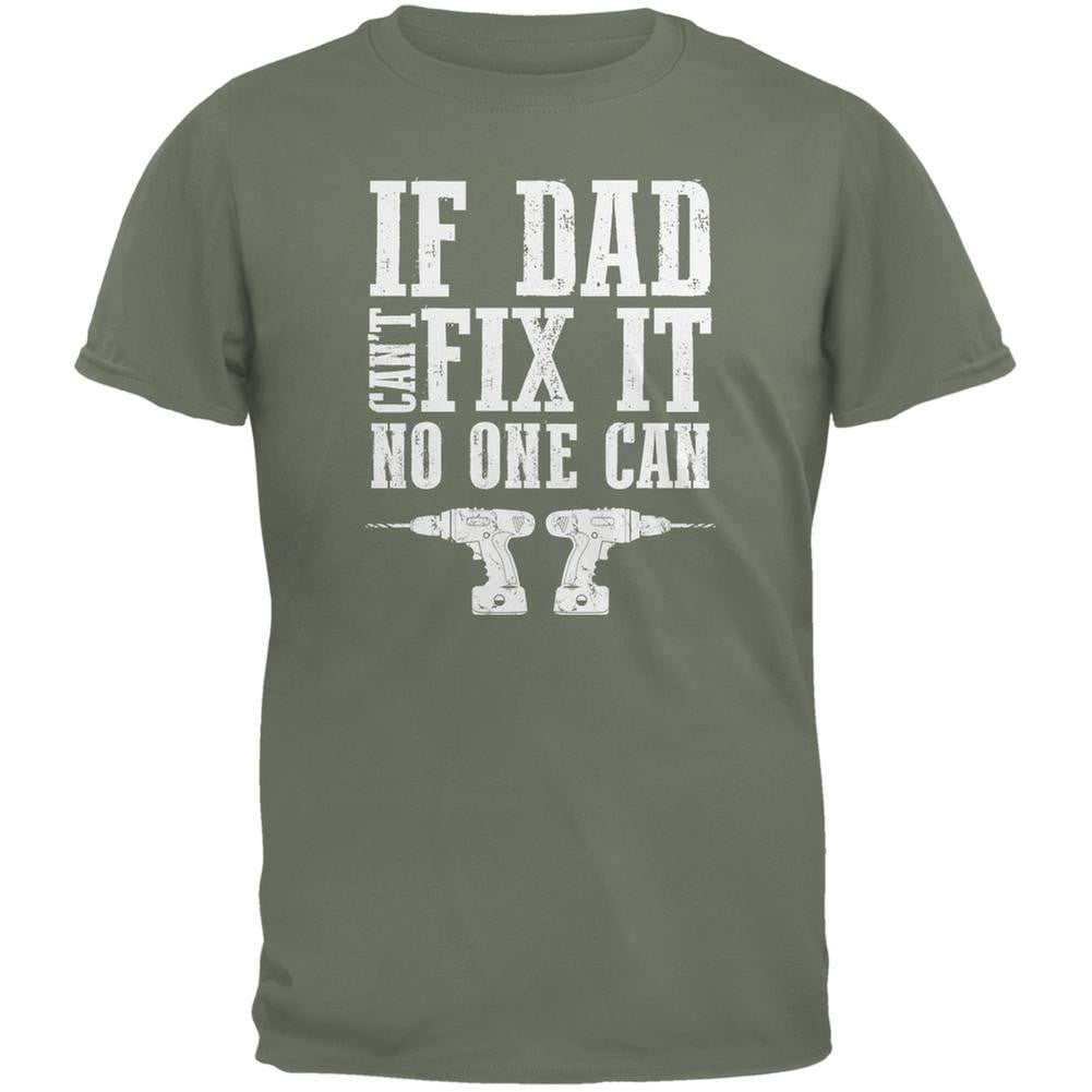 Fathers Day If Dad Cant Fix It No One Can Military Green Adult T-Shirt Men's T-Shirts Old Glory 2XL Green 
