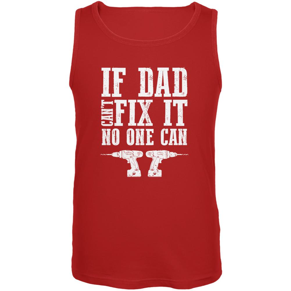 Fathers Day If Dad Cant Fix It No One Can Red Adult Tank Top Men's Tank Tops Old Glory 2XL Red 