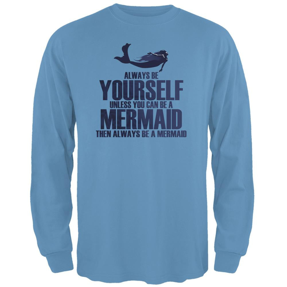 Always Be Yourself Mermaid Carolina Blue Adult Long Sleeve T-Shirt Men's Long Sleeves Old Glory 2XL Blue 