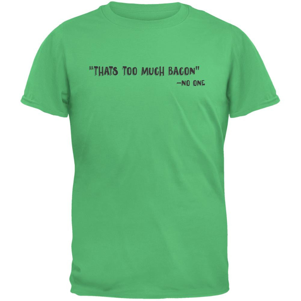 Too Much Bacon Said No One Irish Green Adult T-Shirt Men's T-Shirts Old Glory 2XL Green 