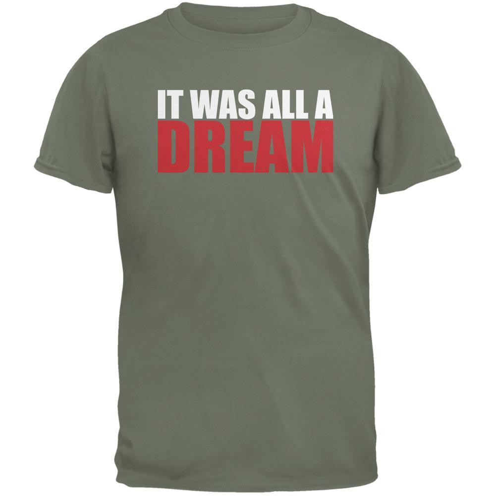 It Was All A Dream Military Green Adult T-Shirt Men's T-Shirts Old Glory 2XL Green 