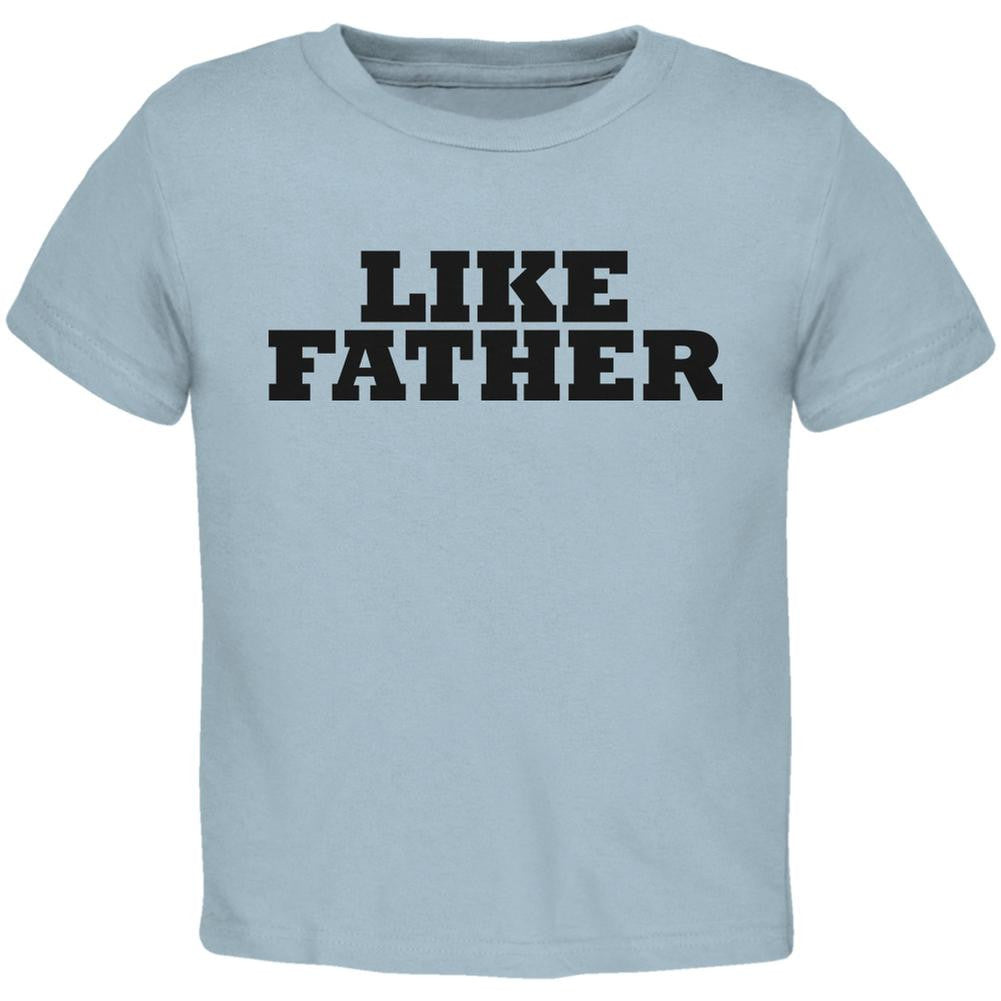 Like Father Buddy Shirt Light Blue Toddler T-Shirt Toddler T-Shirts Old Glory 2T Blue 