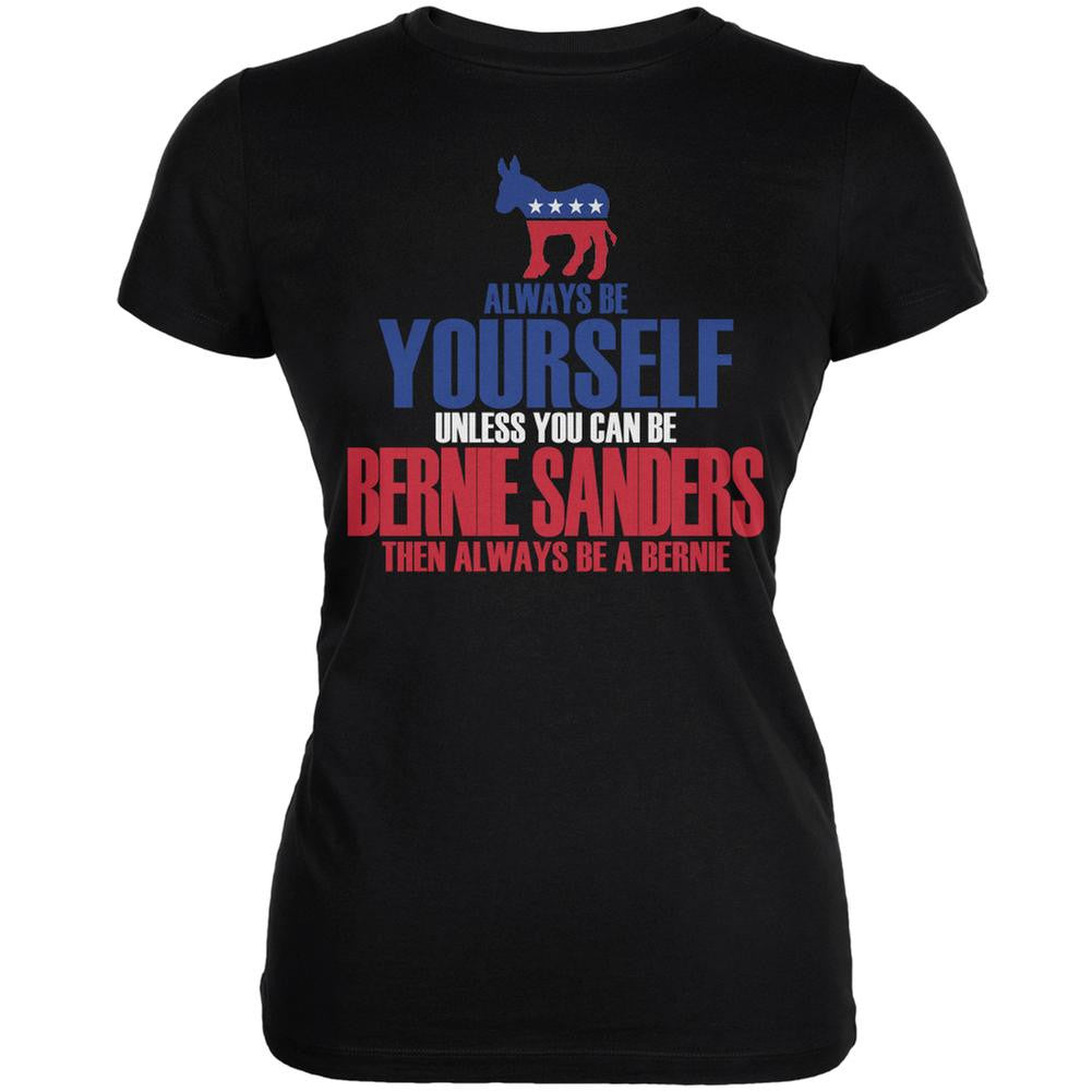 Always Be Yourself Bernie Sanders 2016 Black Juniors Soft T-Shirt Juniors T-Shirts Old Glory 2XL Black 