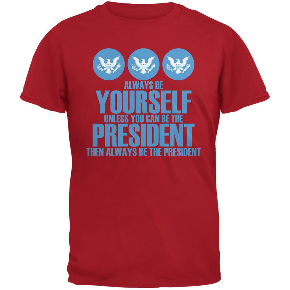 Always Be Yourself President Election 2016 Red Adult T-Shirt Men's T-Shirts Old Glory 2XL Red 