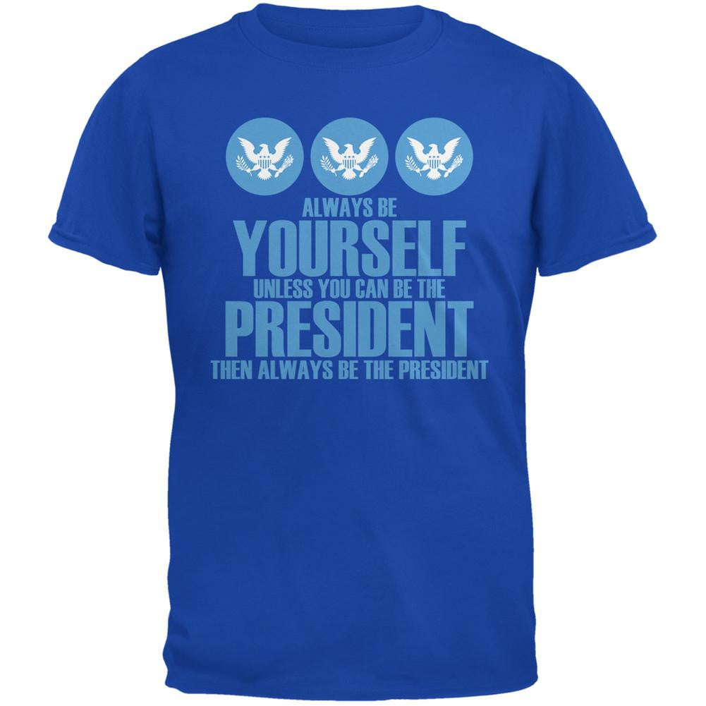 Always Be Yourself President Election 2016 Royal Adult T-Shirt Men's T-Shirts Old Glory 2XL Blue 