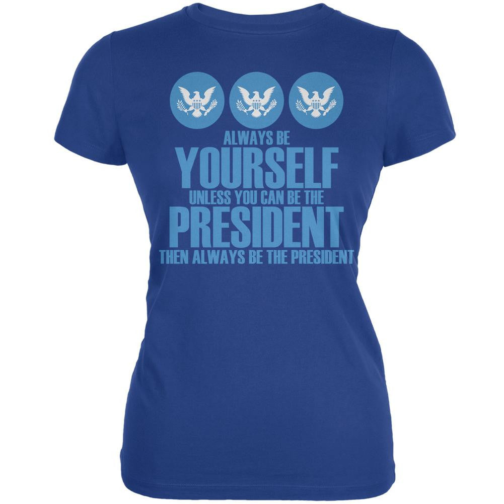 Always Be Yourself President Election 2016 Royal Juniors Soft T-Shirt Juniors T-Shirts Old Glory 2XL Blue 