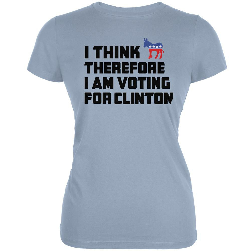 Election 2016 I Think Therefore Clinton Light Blue Juniors Soft T-Shirt Juniors T-Shirts Old Glory 2XL Blue 