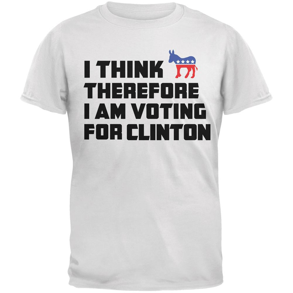 Election 2016 I Think Therefore Clinton White Adult T-Shirt Men's T-Shirts Old Glory 2XL White 