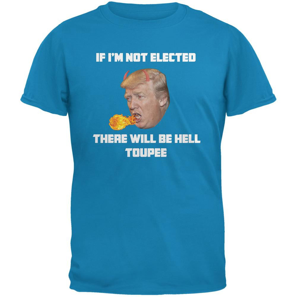 Election 2016 Trump Hell Toupee Sapphire Blue Adult T-Shirt Men's T-Shirts Old Glory 2XL Blue 