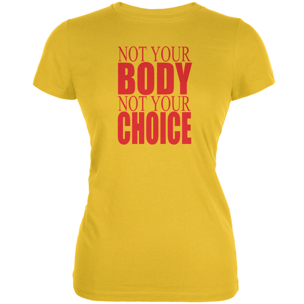 Pro-Choice Your Body Your Choice Bright Yellow Juniors Soft T-Shirt Juniors T-Shirts Old Glory 2XL Yellow 