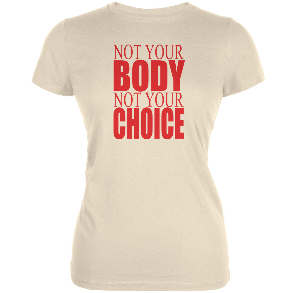 Pro-Choice Your Body Your Choice Cream Juniors Soft T-Shirt Juniors T-Shirts Old Glory 2XL Off-White 