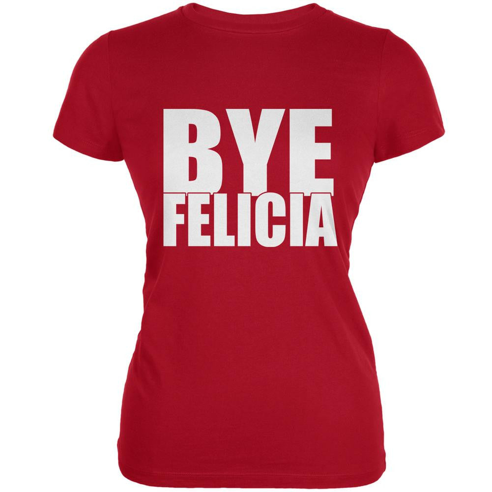 Bye Felicia Red Juniors Soft T-Shirt Juniors T-Shirts Old Glory 2XL Red 