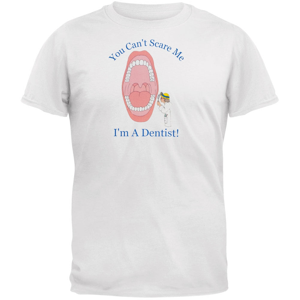 Dentist Can't Scare Me Adult T-Shirt Men's T-Shirts Old Glory 2XL White