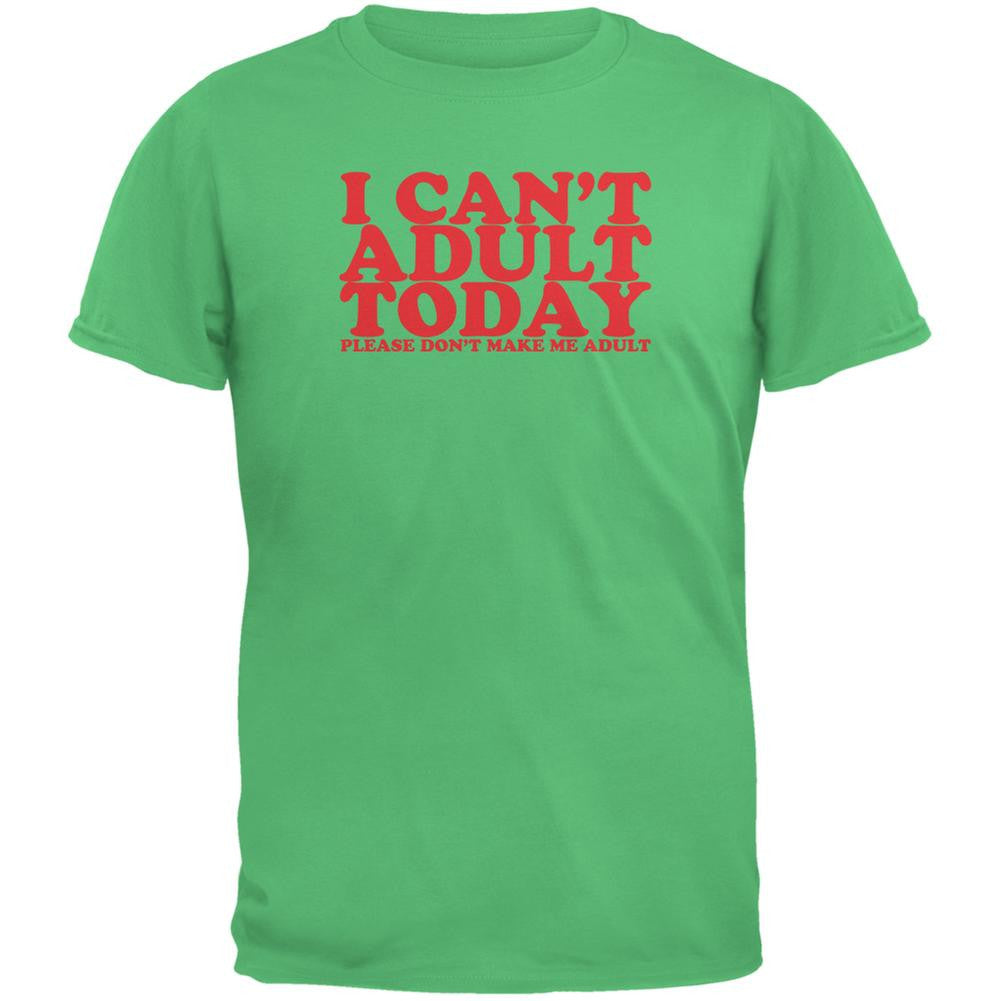 I Can't Adult Today Funny Irish Green Adult T-Shirt Men's T-Shirts Old Glory 2XL Green 