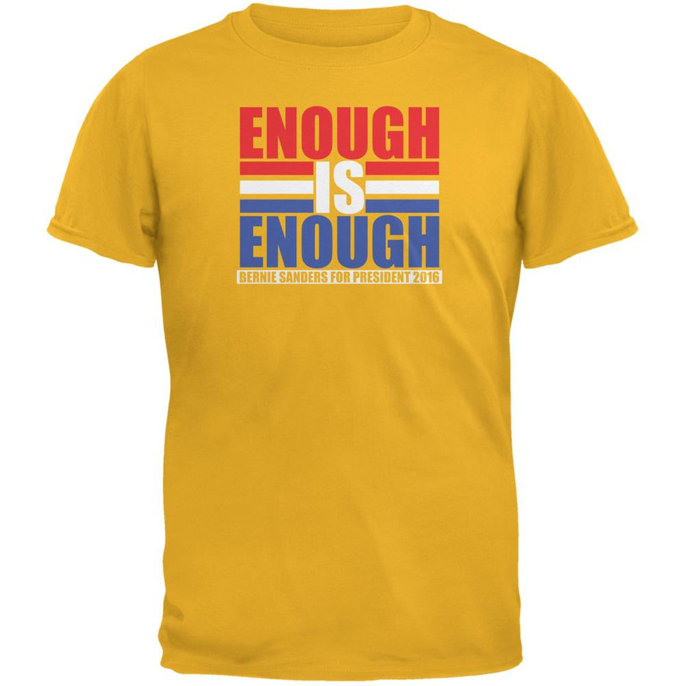 Election 2016 Bernie Sanders Enough is Enough Gold Adult T-Shirt Men's T-Shirts Old Glory 2XL Yellow 