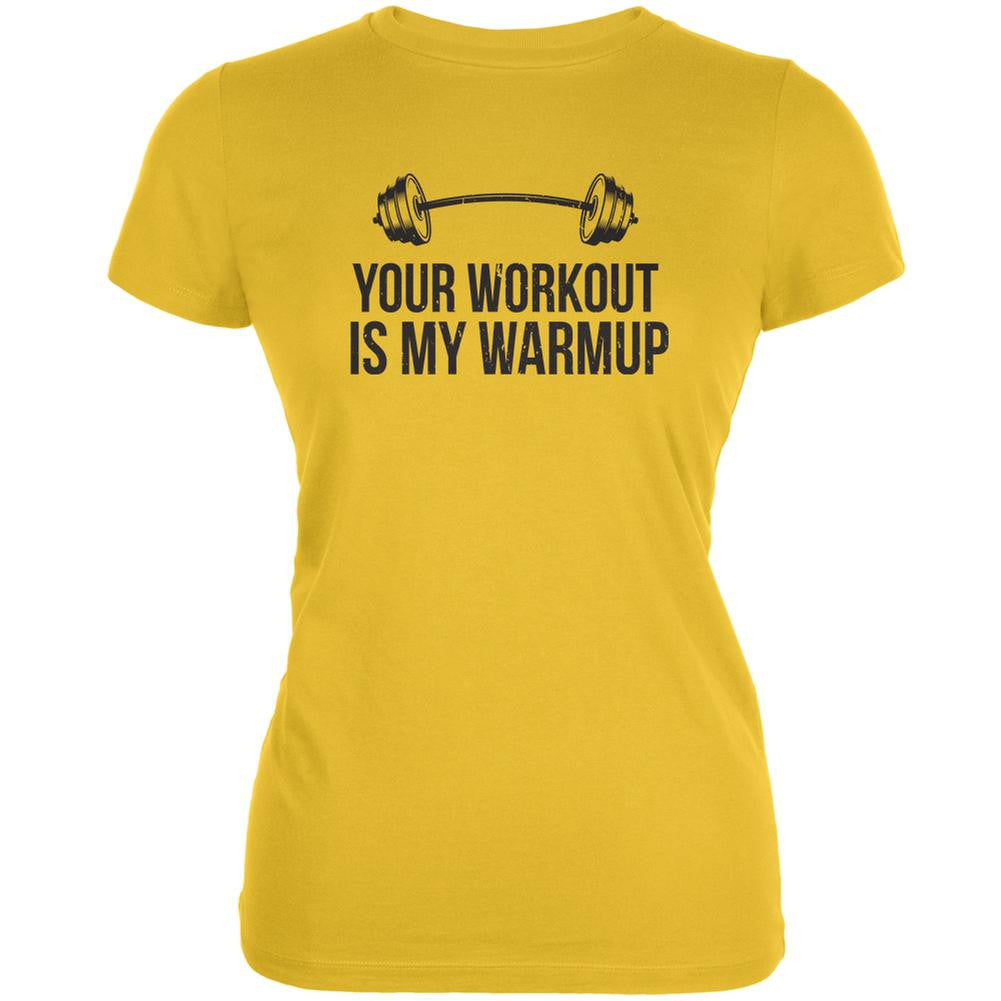 Your Workout Is My Warmup Bright Yellow Juniors Soft T-Shirt Juniors T-Shirts Old Glory 2XL Yellow 