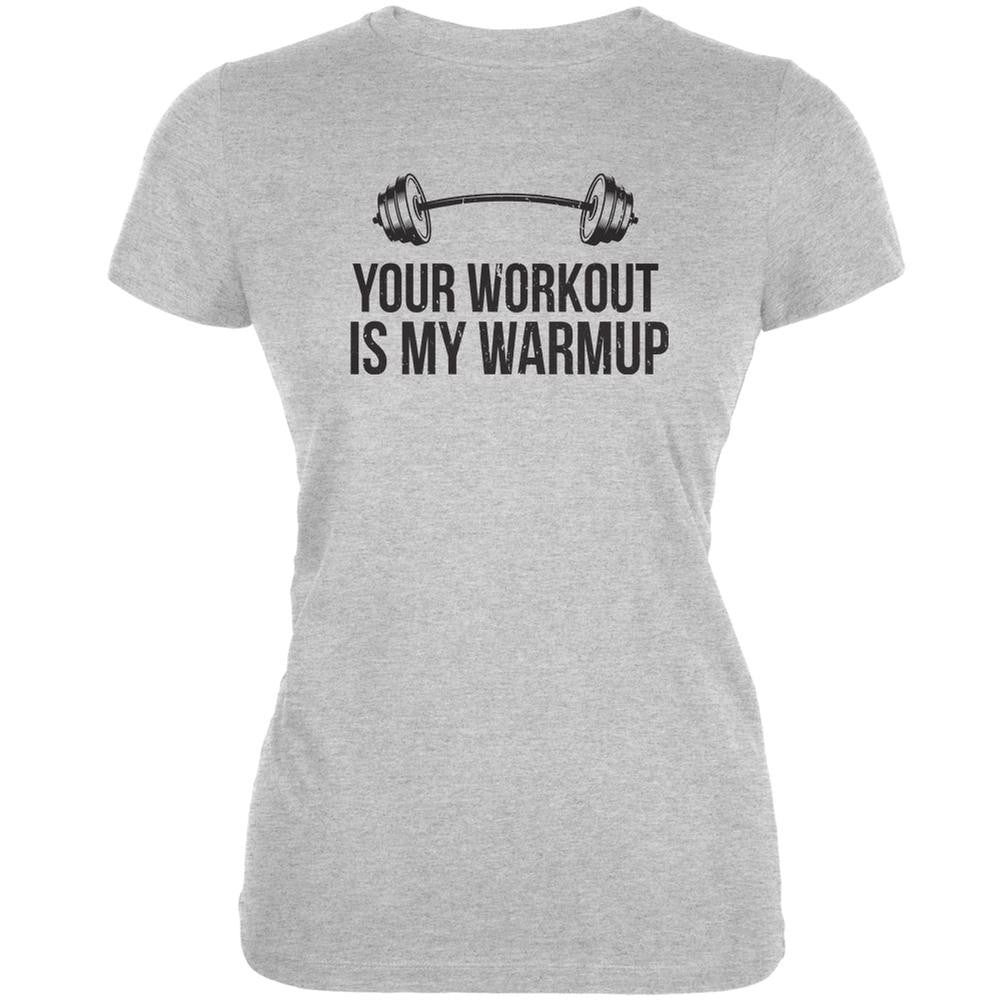 Your Workout Is My Warmup Heather Grey Juniors Soft T-Shirt Juniors T-Shirts Old Glory 2XL Silver 