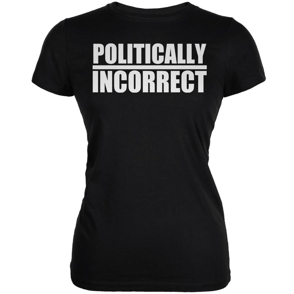 Politically Incorrect Funny Joke Black Juniors Soft T-Shirt Juniors T-Shirts Old Glory 2XL Black 