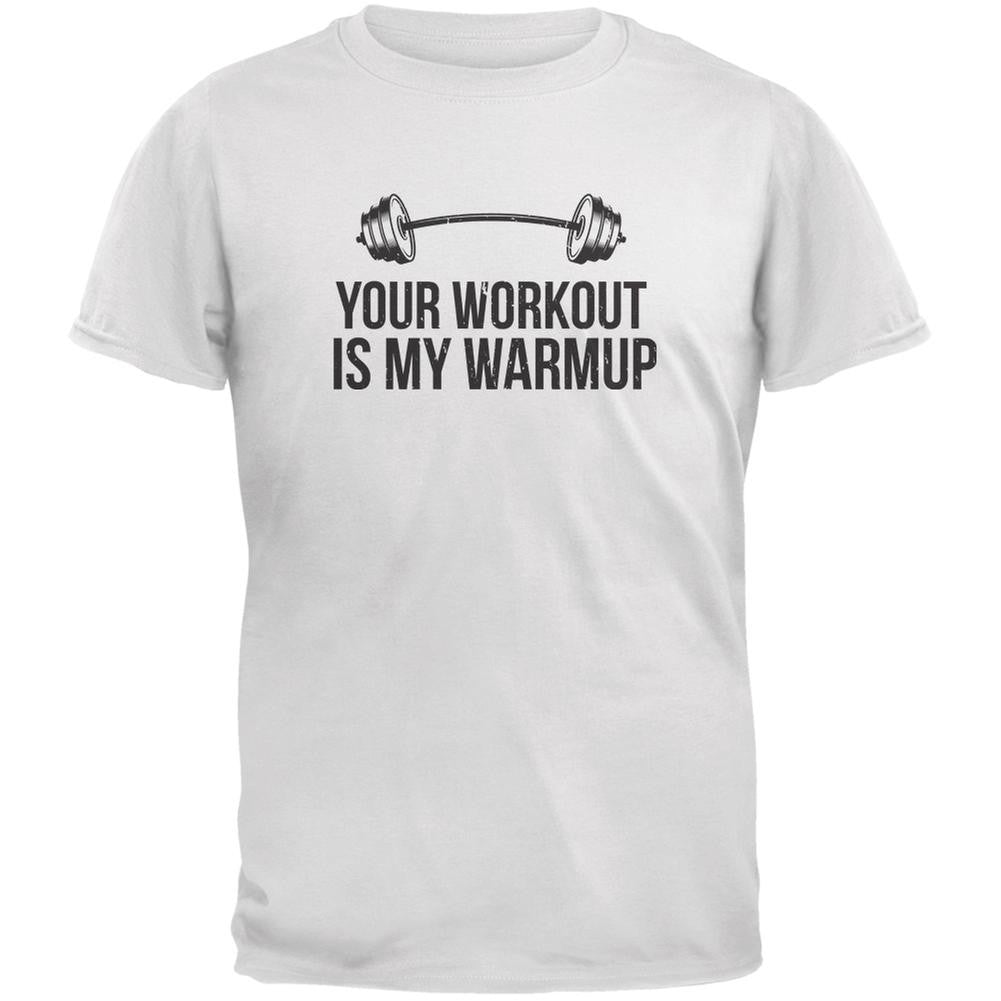 Your Workout Is My Warmup White Adult T-Shirt Men's T-Shirts Old Glory 2XL White 