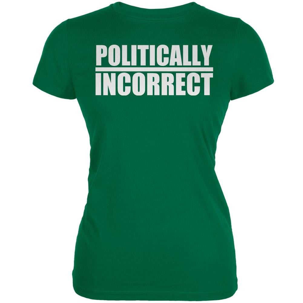 Politically Incorrect Funny Joke Kelly Green Juniors Soft T-Shirt Juniors T-Shirts Old Glory 2XL Green 