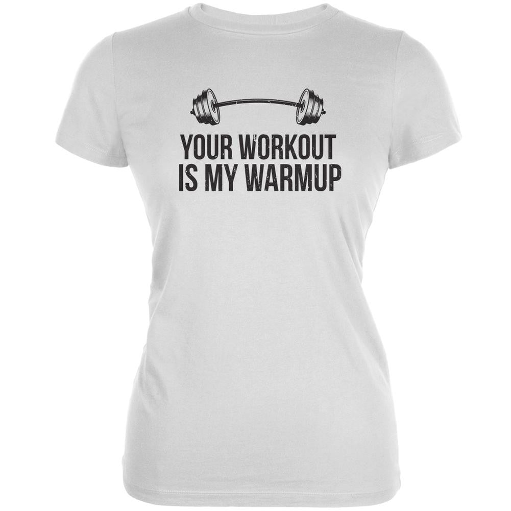 Your Workout Is My Warmup White Juniors Soft T-Shirt Juniors T-Shirts Old Glory 2XL White 