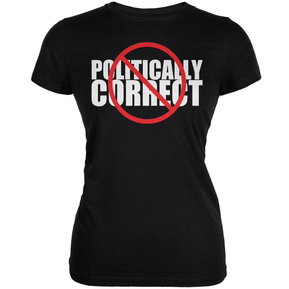 Not Politically Correct Funny Joke Black Juniors Soft T-Shirt Juniors T-Shirts Old Glory 2XL Black 