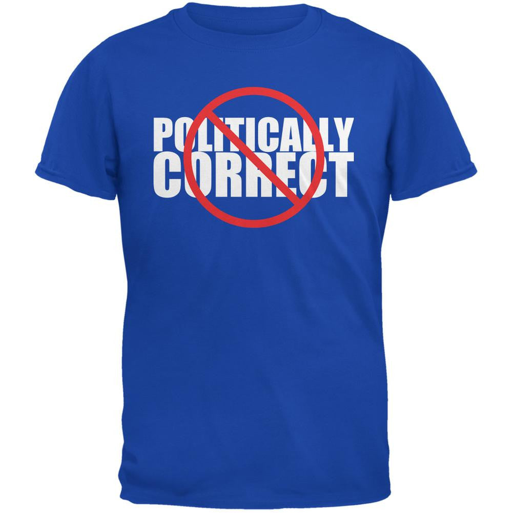 Not Politically Correct Funny Joke Royal Adult T-Shirt Men's T-Shirts Old Glory 2XL Blue 