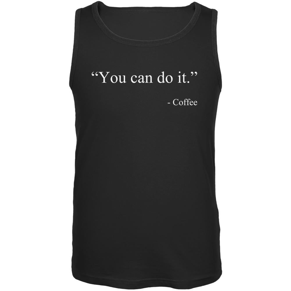 You Can Do It Funny Coffee Quote Black Adult Tank Top Men's Tank Tops Old Glory 2XL Black 