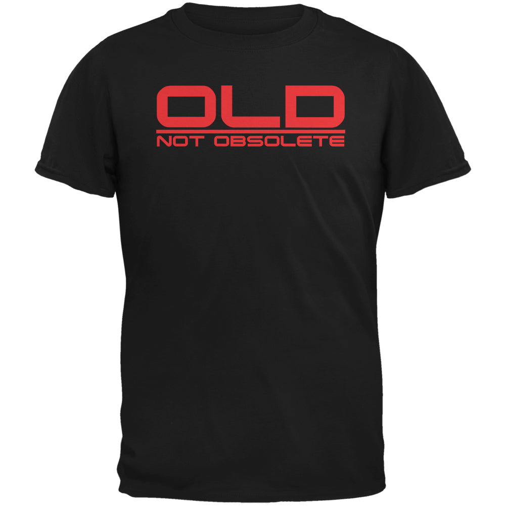 Old Not Obsolete Funny Birthday Black Adult T-Shirt Men's T-Shirts global 2XL Black 