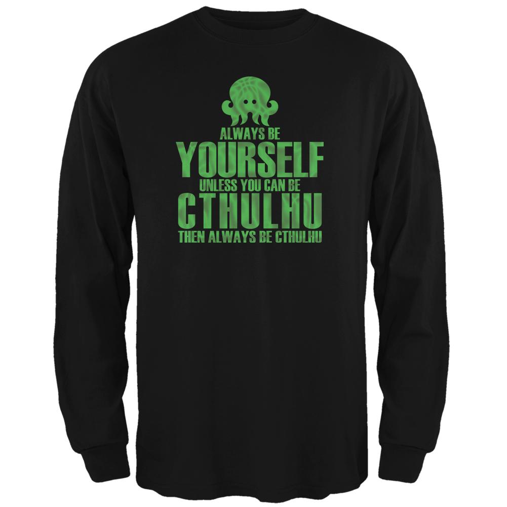 Always Be Yourself Cthulhu Black Adult Long Sleeve T-Shirt Men's Long Sleeves Old Glory 2XL Black 