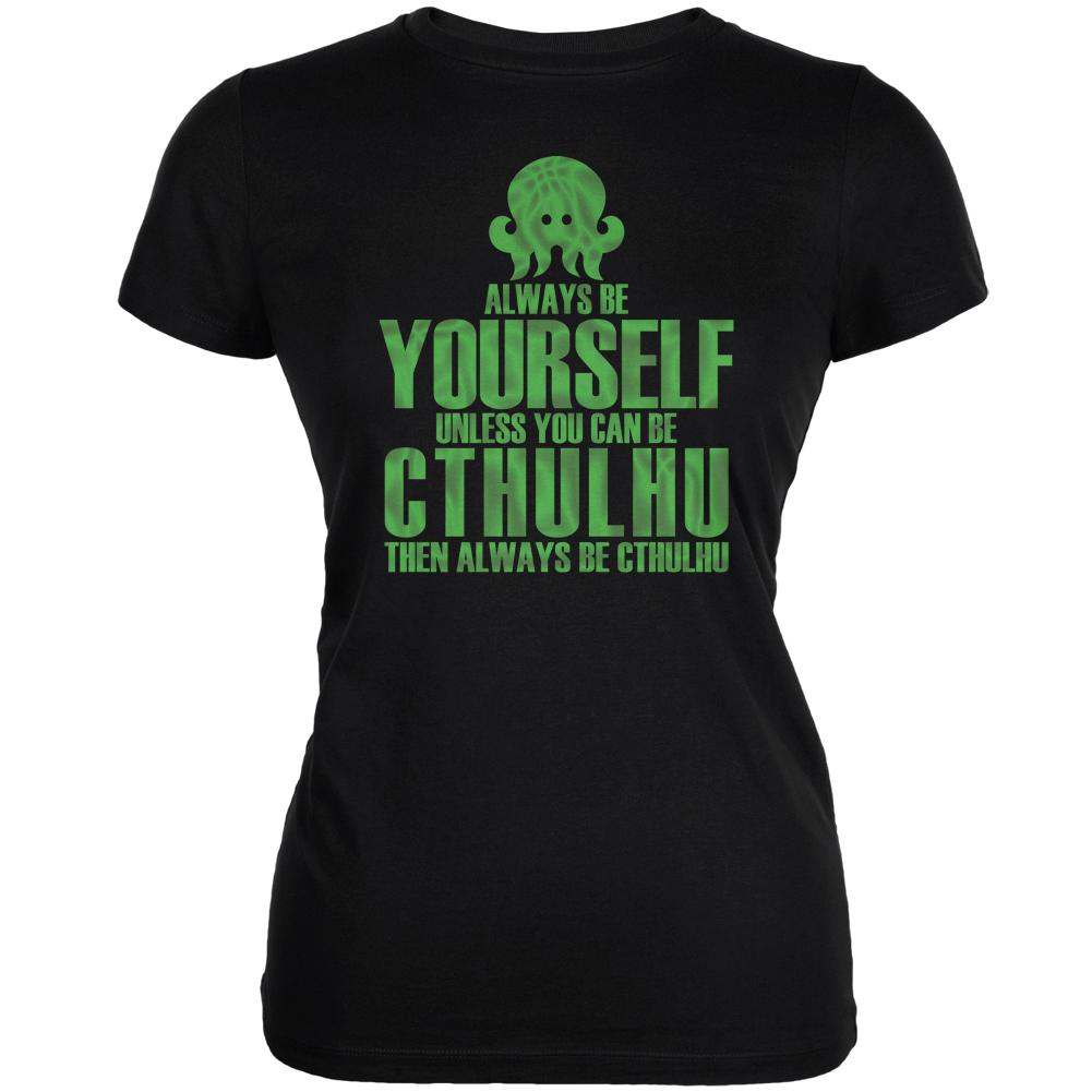 Always Be Yourself Cthulhu Black Juniors Soft T-Shirt Juniors T-Shirts Old Glory 2XL Black 