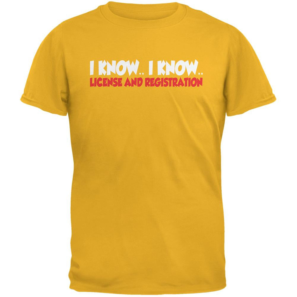 Funny I Know I Know License & Registration Gold Adult T-Shirt Men's T-Shirts Old Glory 2XL Yellow 