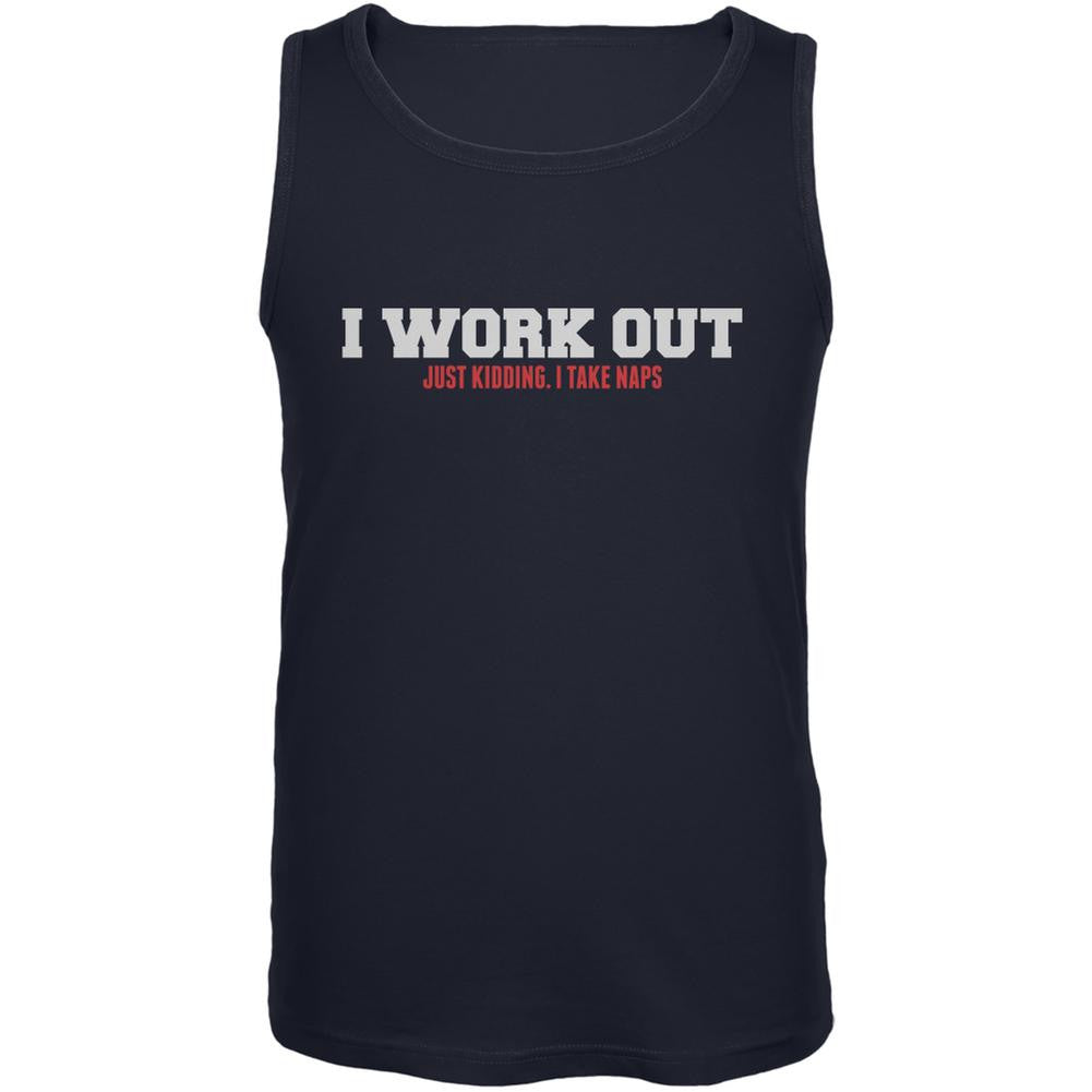 I Work Out. Just Kidding. I Take Naps Navy Adult Tank Top Men's Tank Tops Old Glory 2XL Blue 