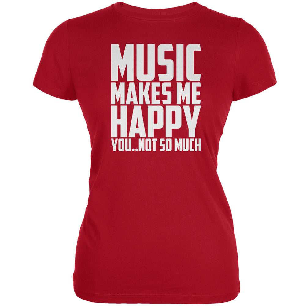 Music Makes Me Happy. You..Not So Much Red Juniors Soft T-Shirt Juniors T-Shirts Music 2XL Red 