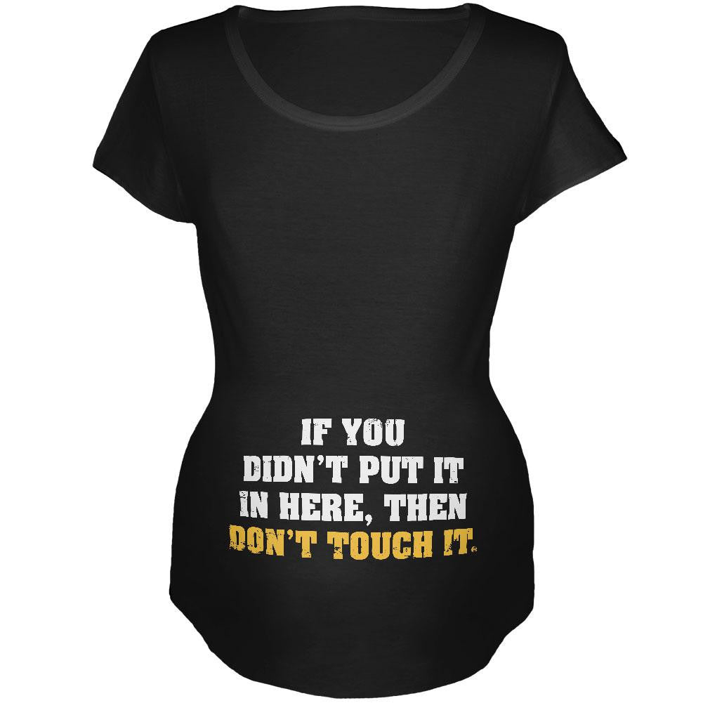 Don't Touch It Black Maternity Soft T-Shirt Maternity T-Shirts Old Glory   