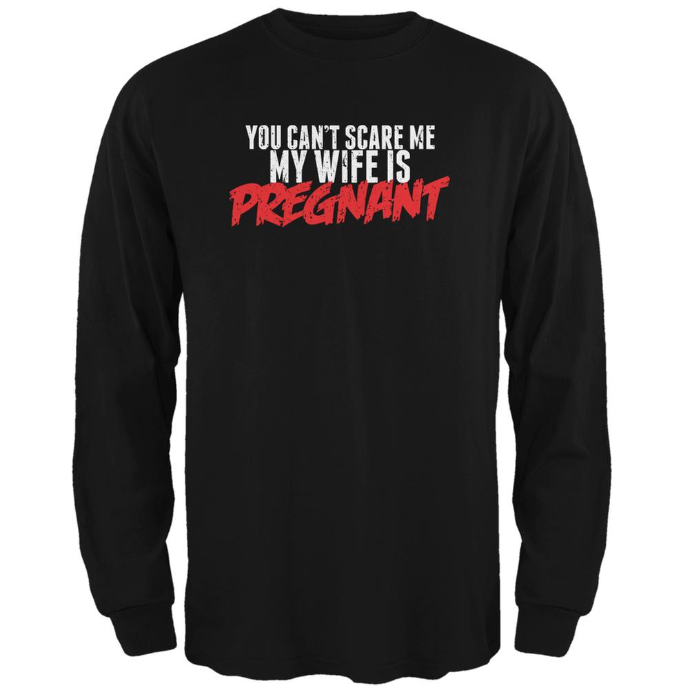 You Can't Scare Me, My Wife Is Pregnant Black Adult Long Sleeve T-Shirt Men's Long Sleeves Old Glory 2XL Black 