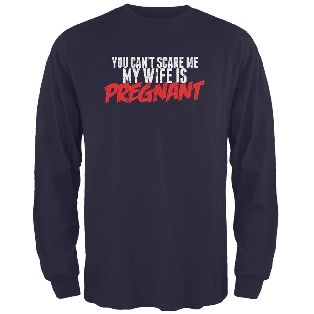 You Can't Scare Me, My Wife Is Pregnant Navy Adult Long Sleeve T-Shirt Men's Long Sleeves Old Glory 2XL Blue 