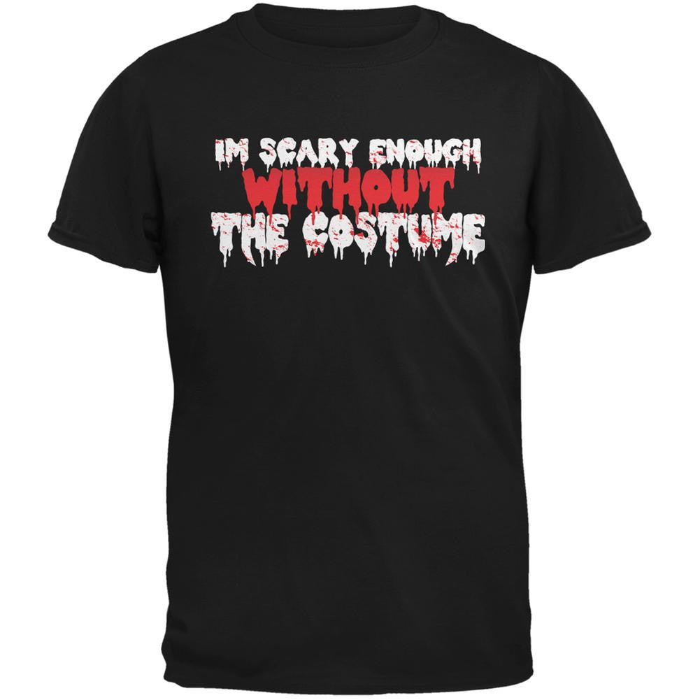 Halloween I'm Scary Enough Without The Costume Black Adult T-Shirt Men's T-Shirts Old Glory 2XL Black 