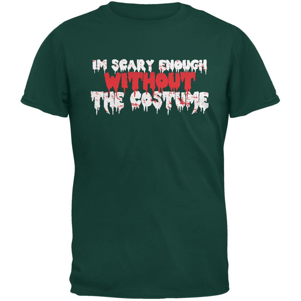 Halloween I'm Scary Enough Without The Costume Forest Green Adult T-Shirt Men's T-Shirts Old Glory 2XL Green 