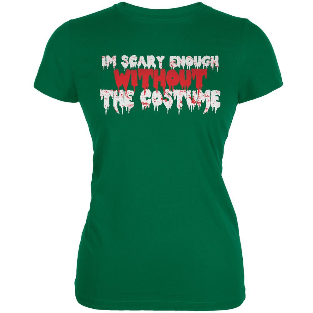 Halloween I'm Scary Enough Without The Costume Kelly Green Juniors Soft T-Shirt Juniors T-Shirts Old Glory 2XL Green 