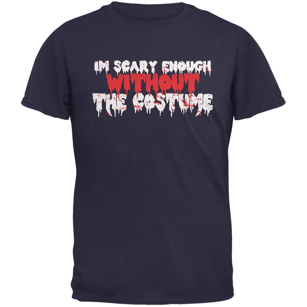 Halloween I'm Scary Enough Without The Costume Navy Adult T-Shirt Men's T-Shirts Old Glory 2XL Blue 