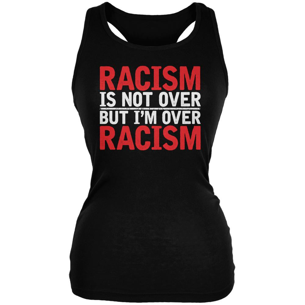 Ferguson Racism Is Not Over But I'm Over Racism Black Juniors Soft Tank Top Juniors Tank Tops Old Glory 2XL Black 