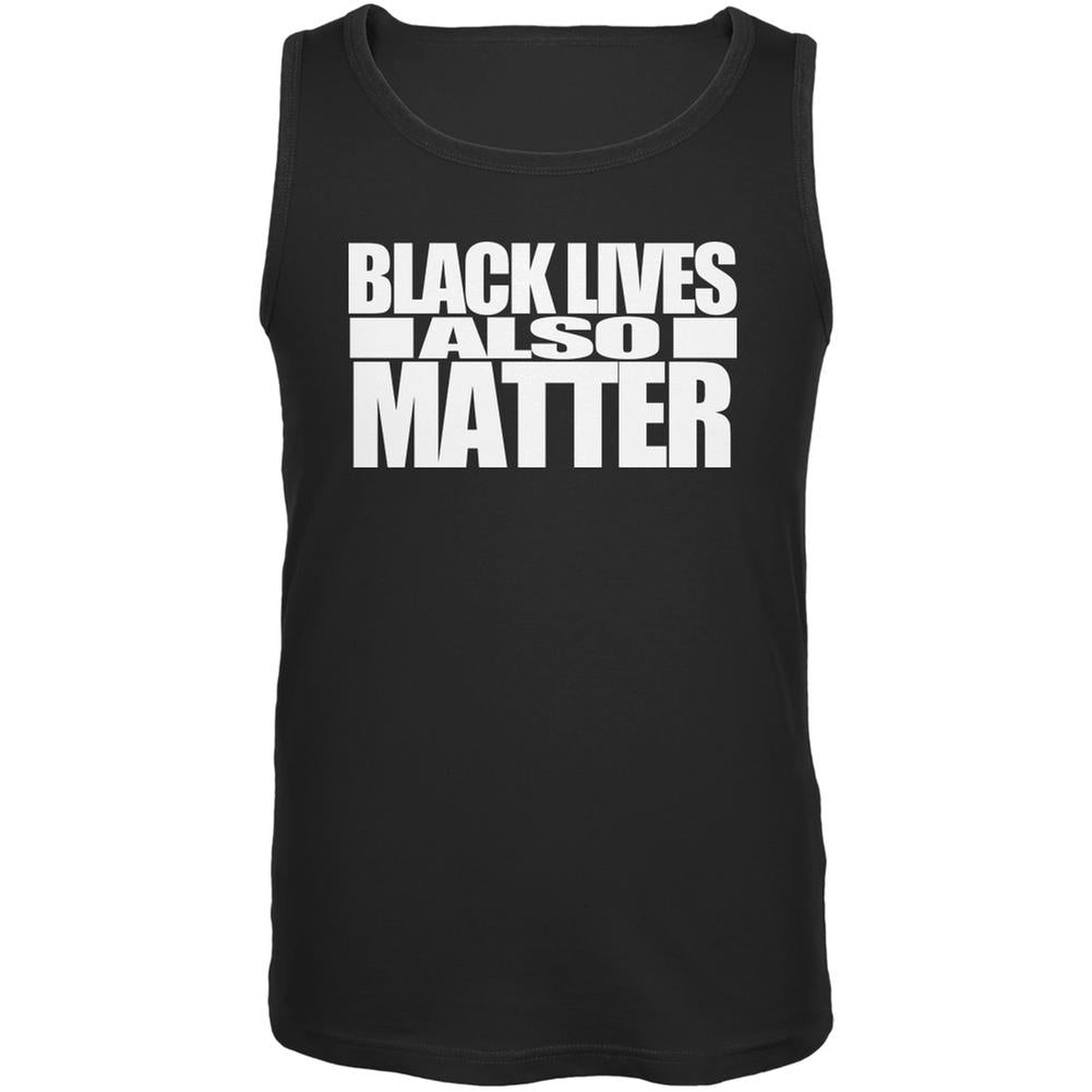 Black Lives Also Matter Black Adult Tank Top Men's Tank Tops Old Glory SM Black 