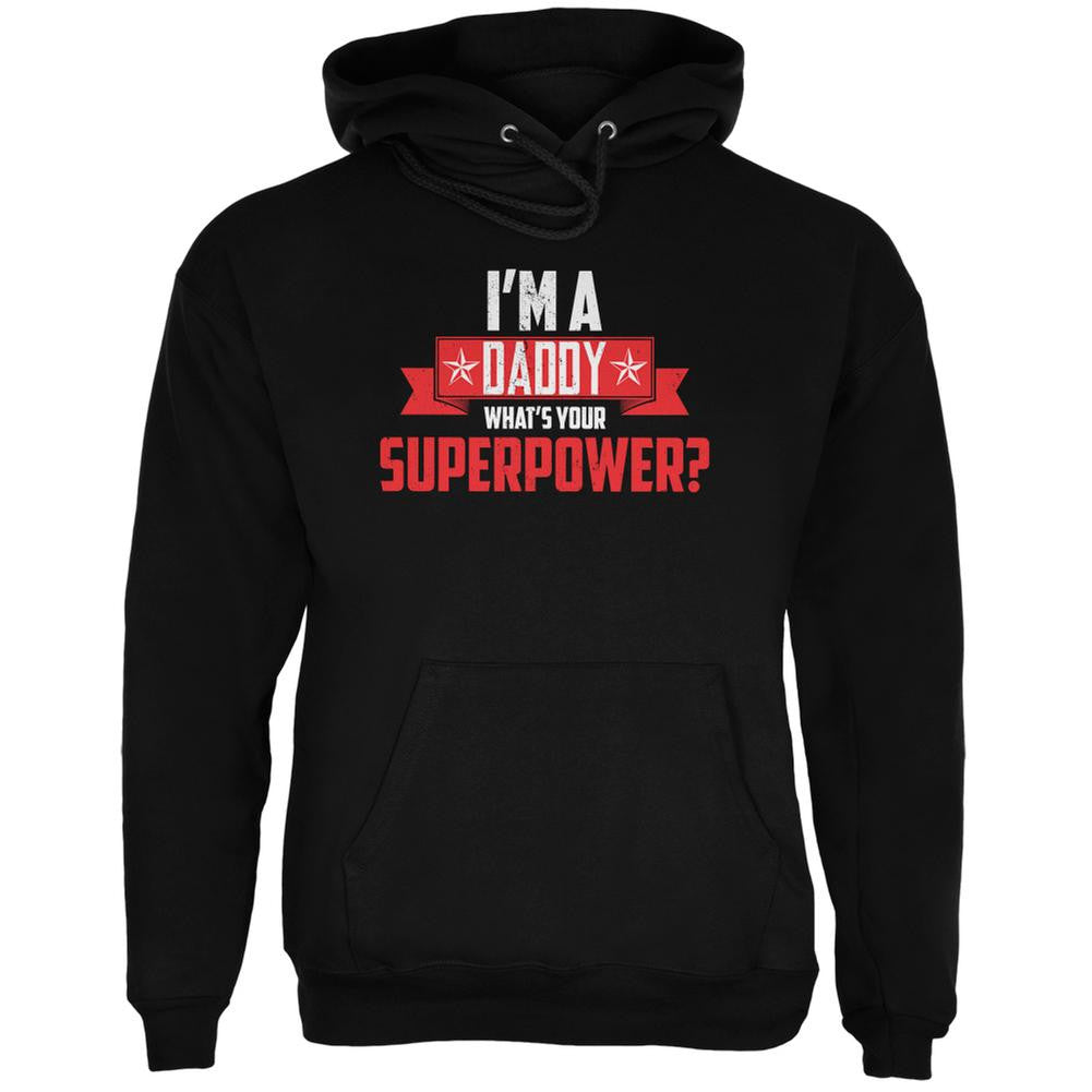 I'm A Daddy What's Your Superpower Black Adult Hoodie Men's Hoodies Old Glory 2XL Black 