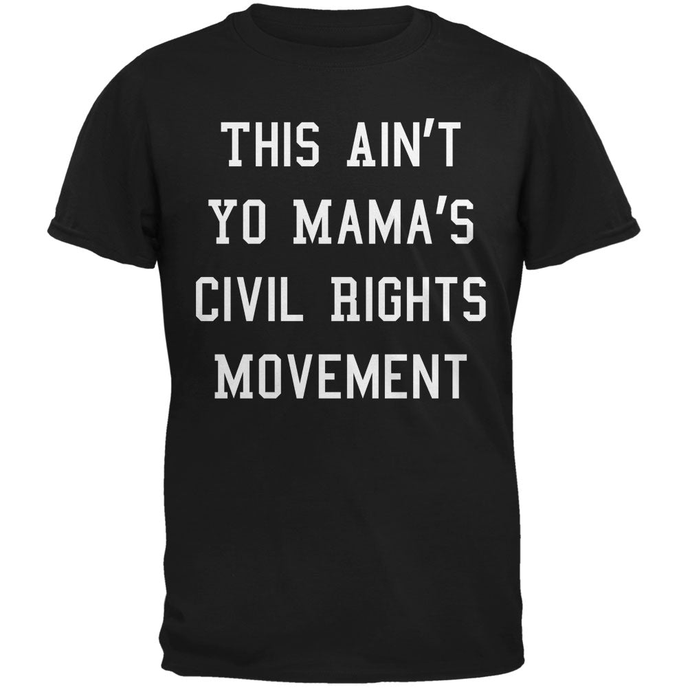 Ain't Yo Mama's Civil Rights Movement Black Adult T-Shirt Men's T-Shirts Old Glory 2XL Black 